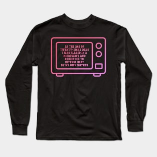 Placed In A Microwave Long Sleeve T-Shirt